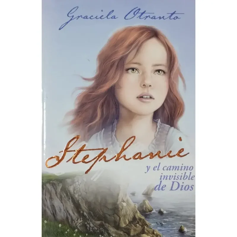 Stephanie y el camino invisible de Dios - Graciela Otranto
