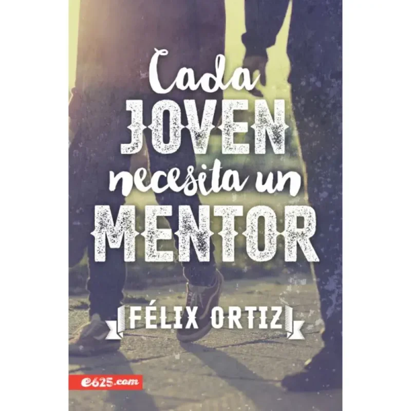 Cada joven necesita un mentor - Félix Ortiz