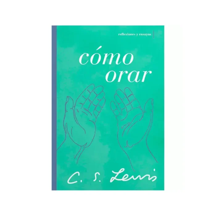 Cómo orar - C.S. Lewis