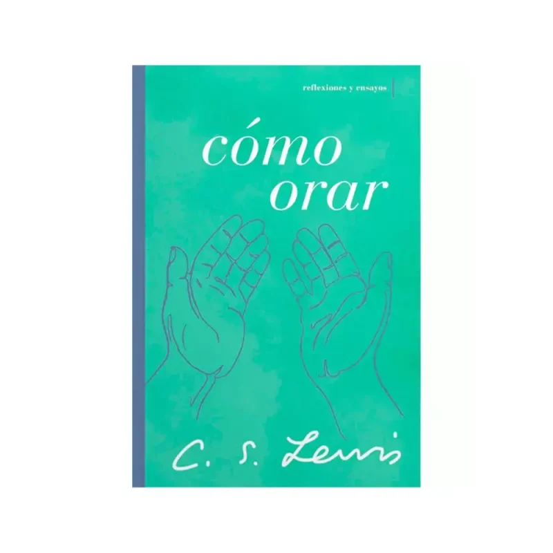 Cómo orar - C.S. Lewis