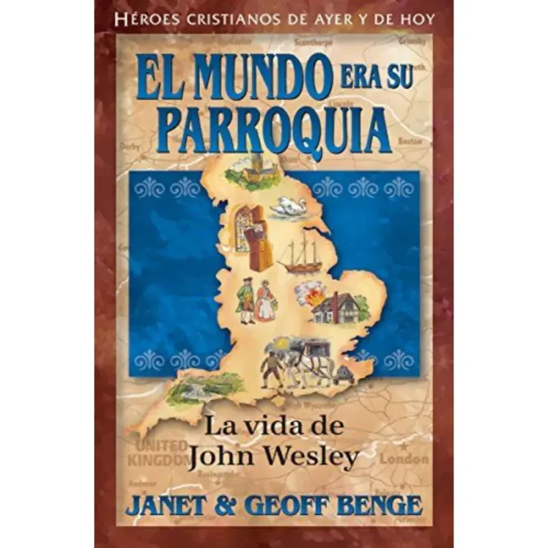 Jonh Wesley - El mundo era su parroquia