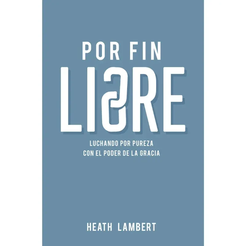 Por fin libre: luchando por pureza - H. Lambert