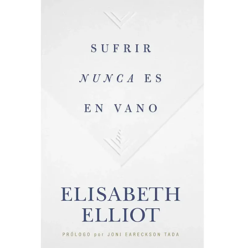 Sufrir nunca es en vano - Elisabeth Elliot