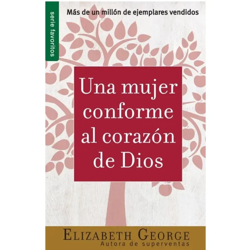 Una mujer conforme al corazón de Dios - Elizabeth George