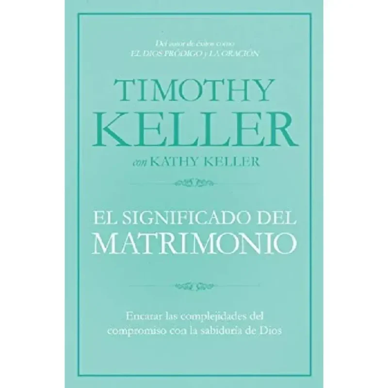 El significado del matrimonio - Timothy Keller