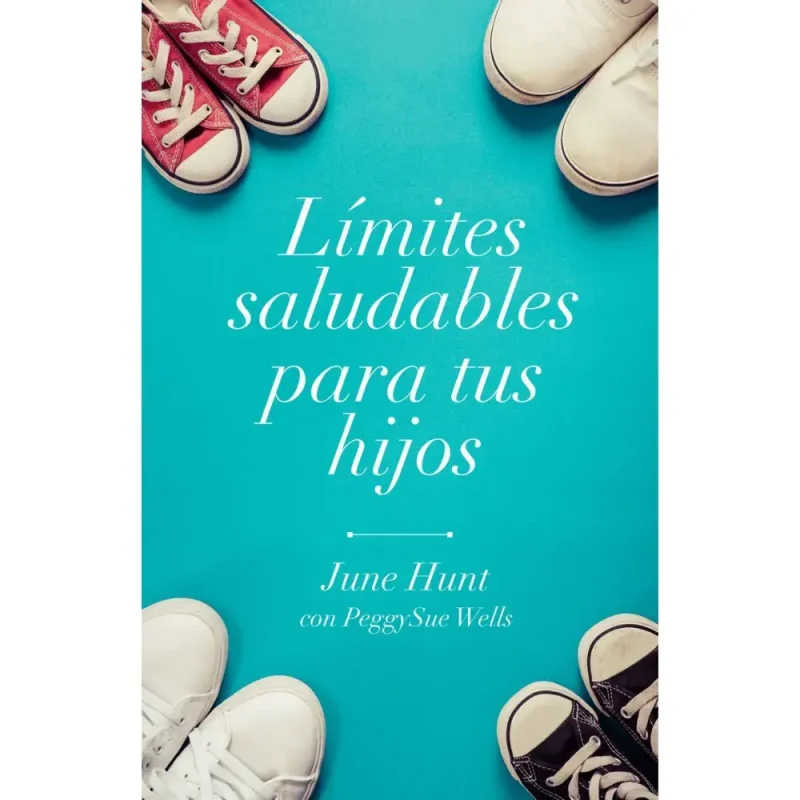 Límites saludables para tus hijos - June Hunt
