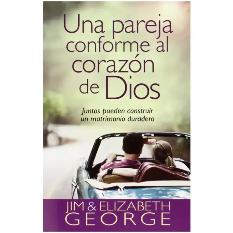 Una pareja conforme al corazón de Dios - Jim & Elizabeth George