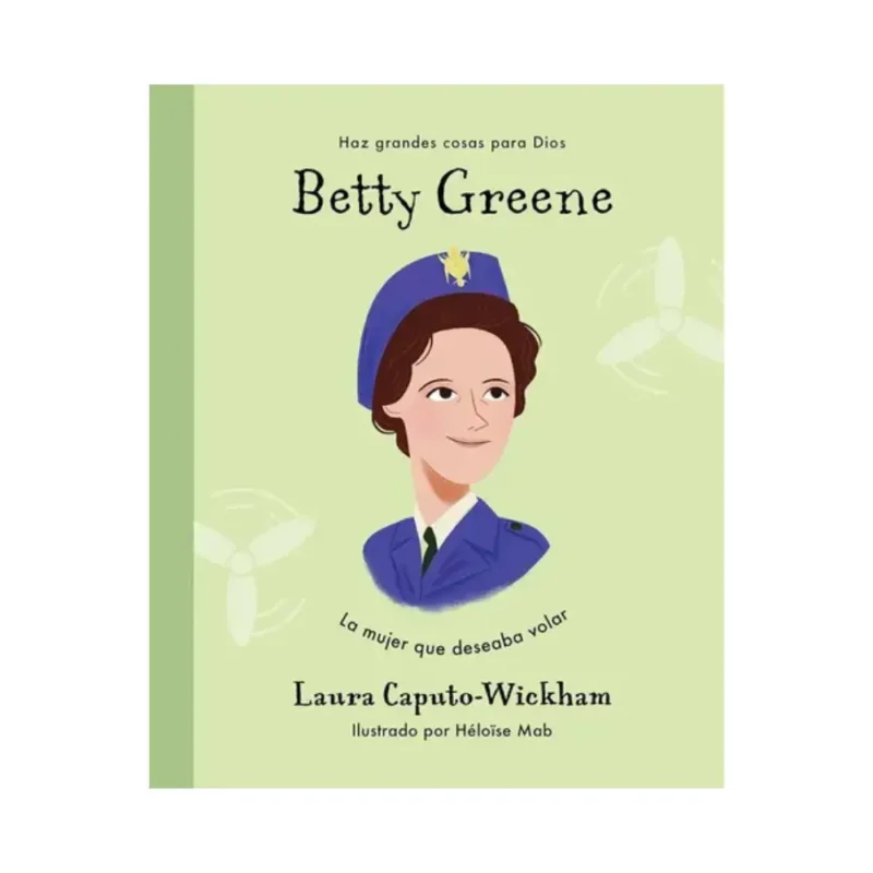 Betty Greene - La mujer que deseaba volar