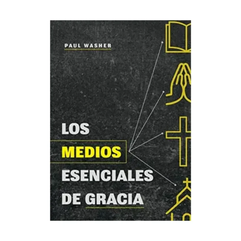 Los medios esenciales de gracia