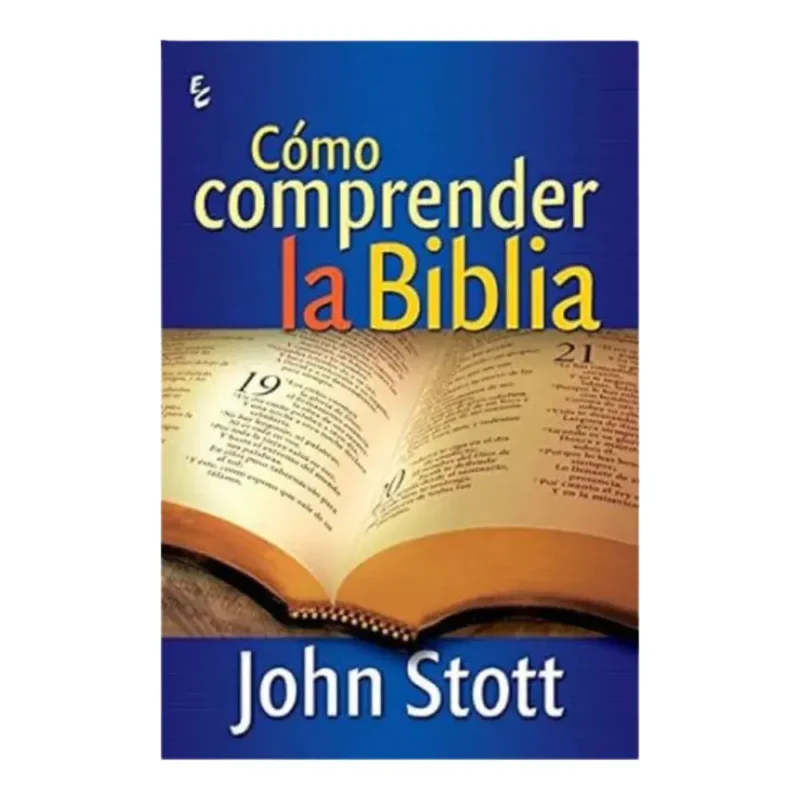 Cómo comprender la Biblia - John Stott