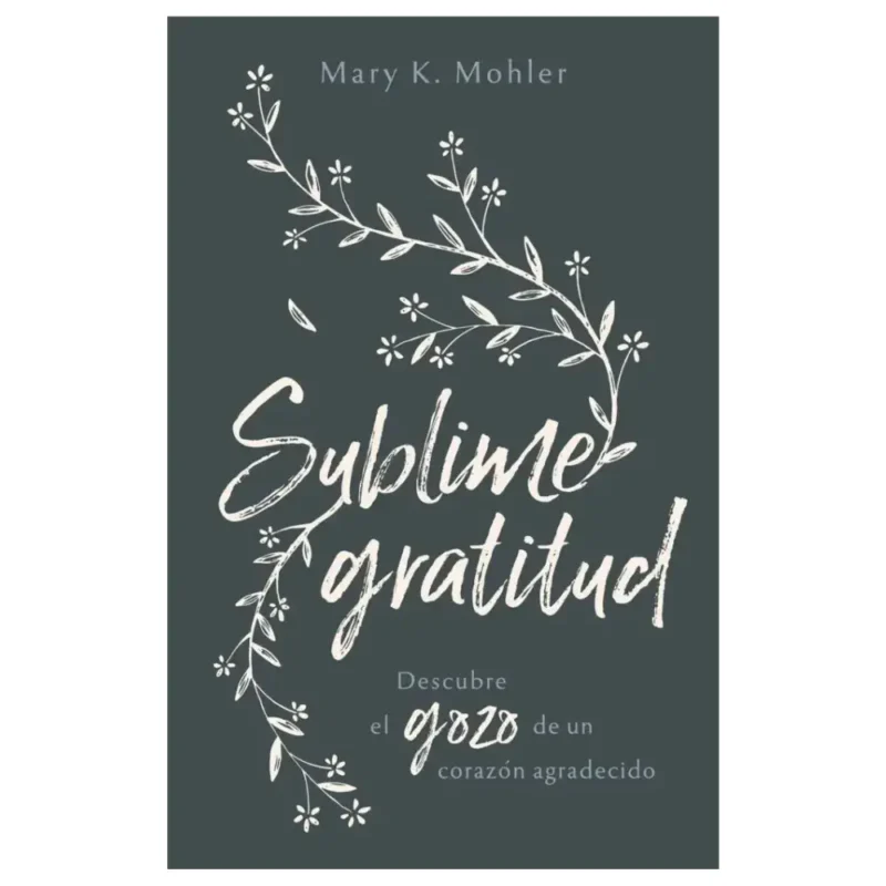 Sublime gratitud - Mary Mohler