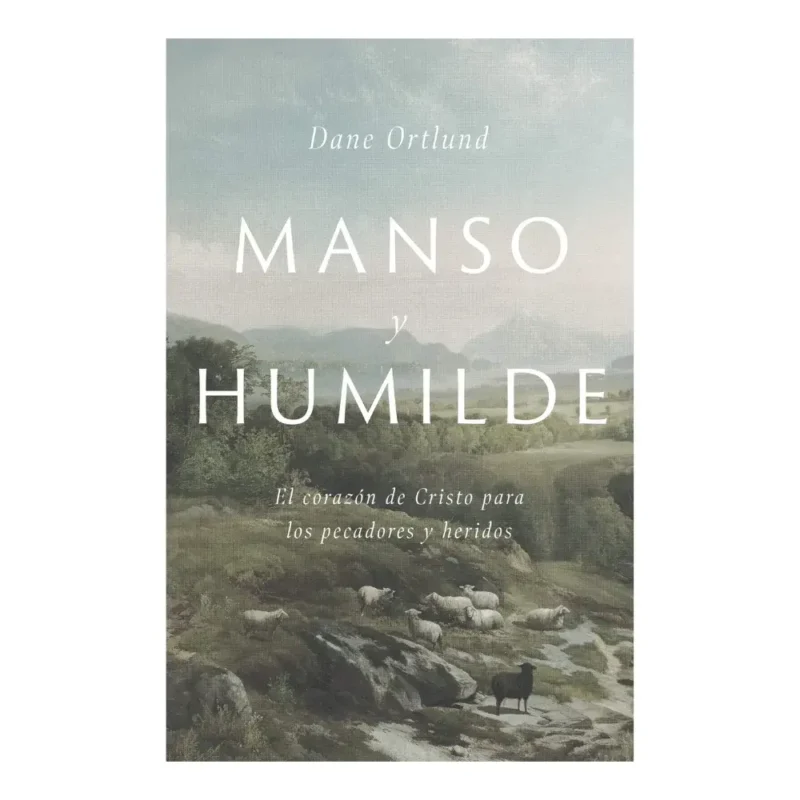 Manso y humilde - Dane Ortlund